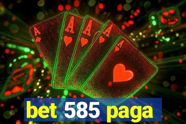 bet 585 paga